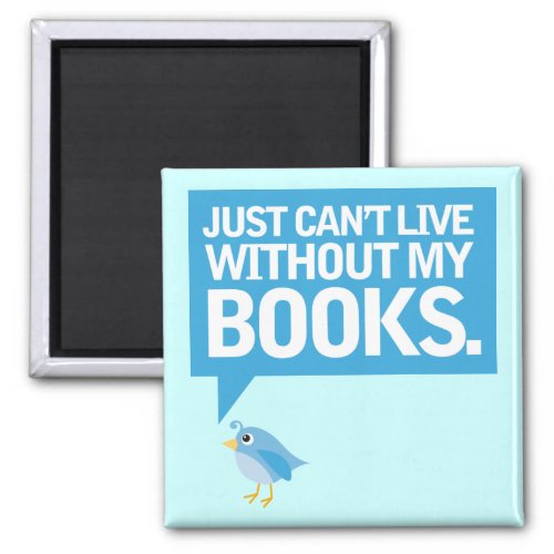 Book Bird Just Cant Live Without My Books Gift Magnet