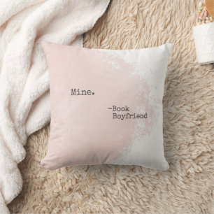 Book Boyfriend Quote Throw Pillow- Mine Pillow