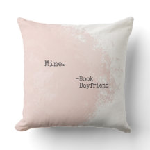 Book Boyfriend Quote Throw Pillow- Mine