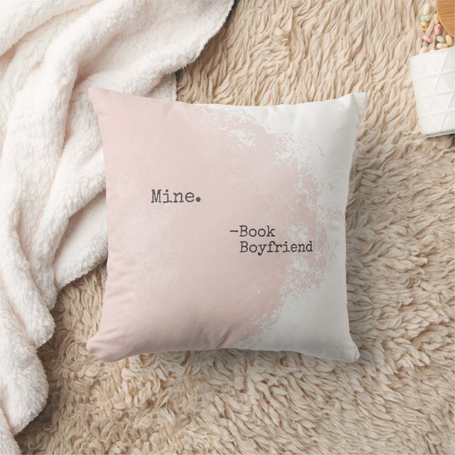 Book Boyfriend Quote Throw Pillow- Mine Throw Pillow (Blanket)
