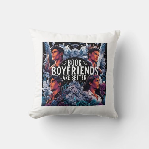 Book Boyfriends are Better Throw Pillow