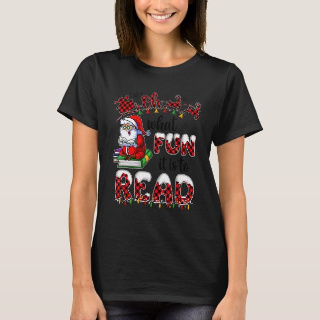 Book Christmas Santa Xmas Oh What Fun It Is To Rea T-Shirt (Front)