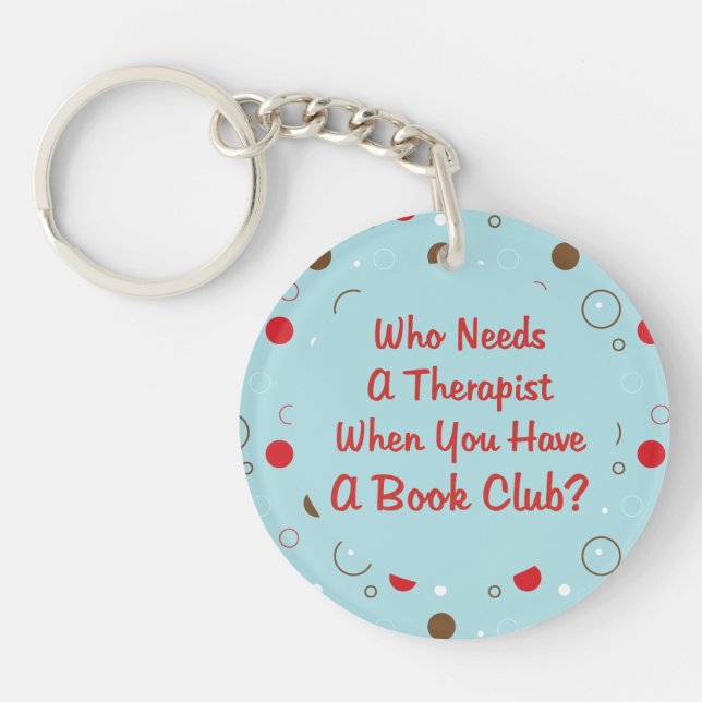 book club fun who needs a therapist Funny Keychain (Front)