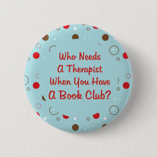 book club fun who needs a therapist pinback button