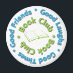 book club good friends magnet<br><div class="desc">This blue and green graphic designs states: Good Friends,  Good Laughs,  Good Times,  Book Club.  This makes a great gift for any book club member.</div>