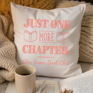 Book Club Name Just One More Chapter Quote Throw Pillow