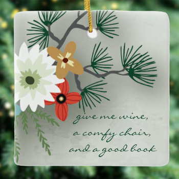 Book Club Reading Quote Floral Give Me Wine Ceramic Ornament by artinspired at Zazzle