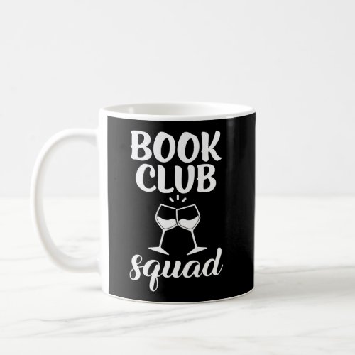 Book Club Squad Gift For Reading And Wine Drinking Coffee Mug