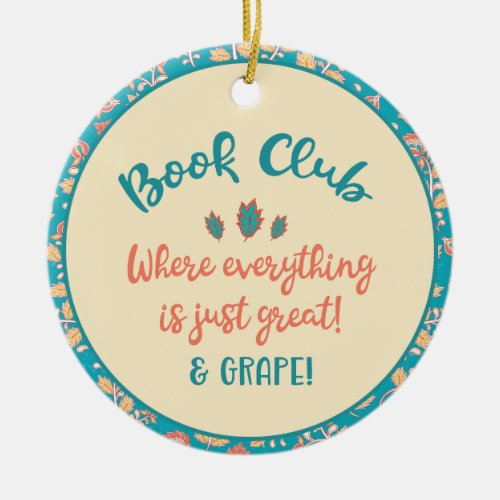 Book Club Where Everything is Just Great Grape Ceramic Ornament