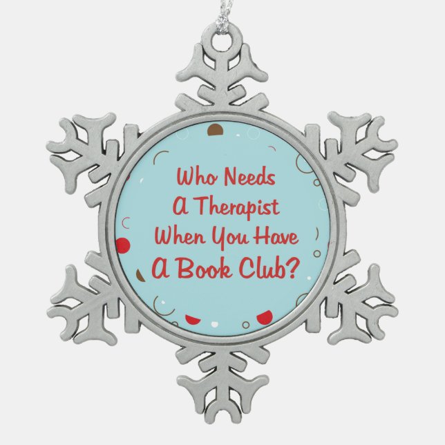 Book Club - Who Needs A Therapist Ornament (Front)