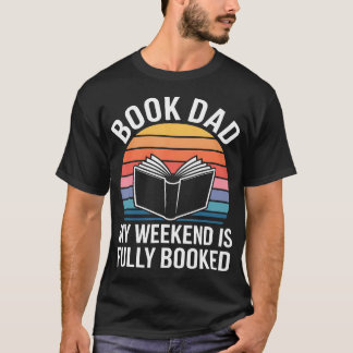 Book Dad My Weekend Is Fully Booked Fathers T-Shirt