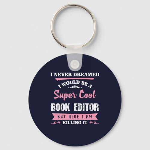 Book Editor Super Cool Killing It Funny Keychain