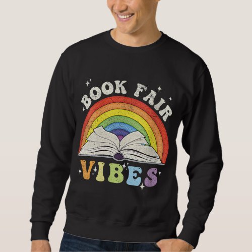Book Fair Vibes a Book Lovers School Reading Teach Sweatshirt