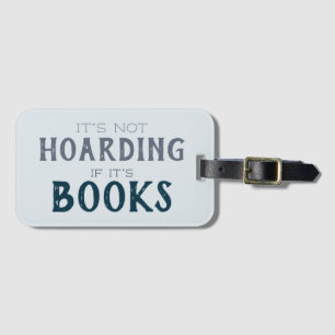 Book Hoarding Funny Bibliophile Readers Nerd Luggage Tag
