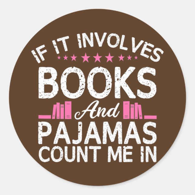 Book If It Involves Books Pajamas Count Me Reader Classic Round Sticker (Front)
