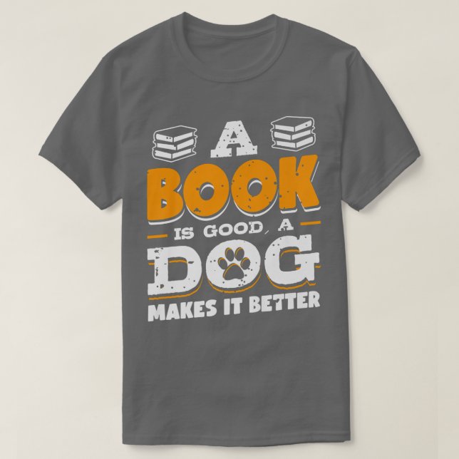Book Is Good Dog Make Better Book Lover Cat Lover  T-Shirt (Design Front)
