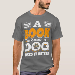 Book Is Good Dog Make Better Book Lover Cat Lover T-Shirt