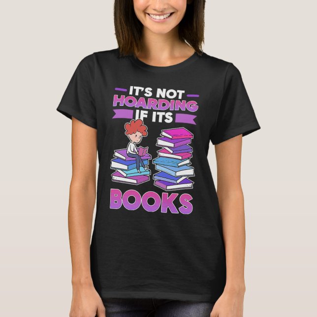 Book  It's Not Hoarding If It's Books T-Shirt (Front)