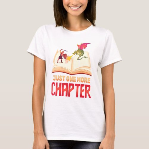 Book _ Just One More Chapter _ Dragon _ Knight _ N T_Shirt