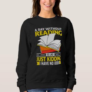 Book  Librarian Humor Bookworm Pun Book Reading Qu Sweatshirt