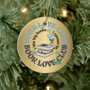 Book love club quote coquette funny like big books ceramic ornament