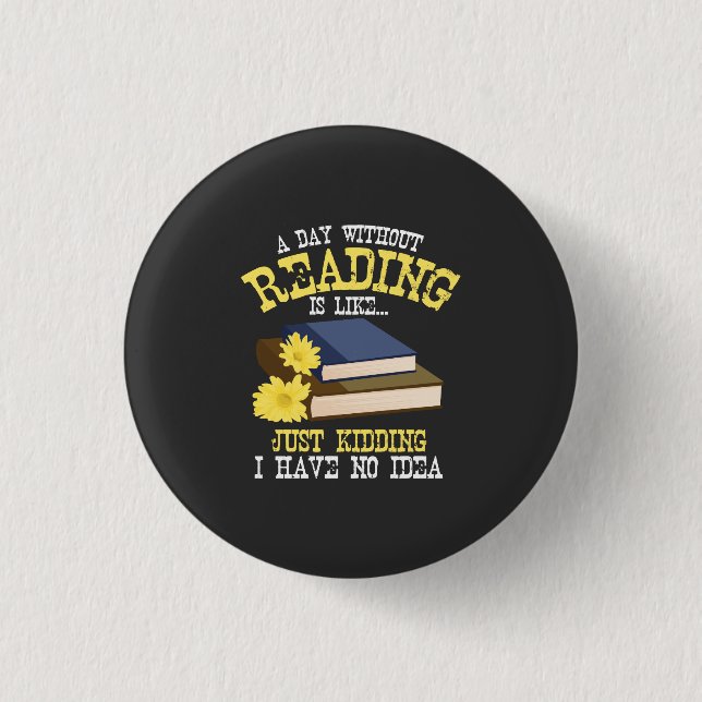 Book Lover - A Day Without Reading Button (Front)