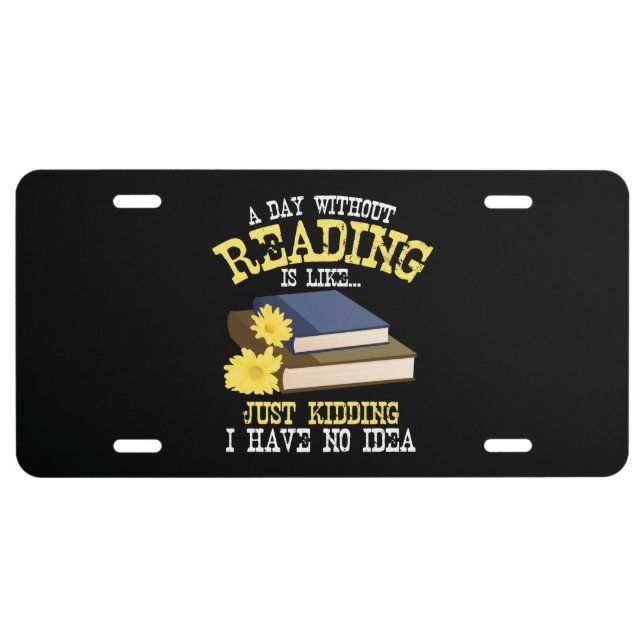Book Lover - A Day Without Reading License Plate (Front)