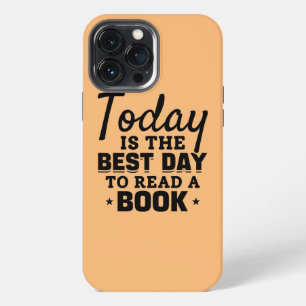 Book Lover Bookworm I Today Is The Best Day To iPhone 13 Pro Max Case