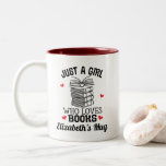 Book Lover Bookworm Reading Gift Two-Tone Coffee Mug<br><div class="desc">Fun book themed mug with just a girl who loves books quote and room to personalize for a librarian, bookworm, teacher, book club friend</div>