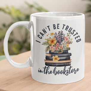 Book Lover Can't Be Trusted Bookstore Coffee Mug