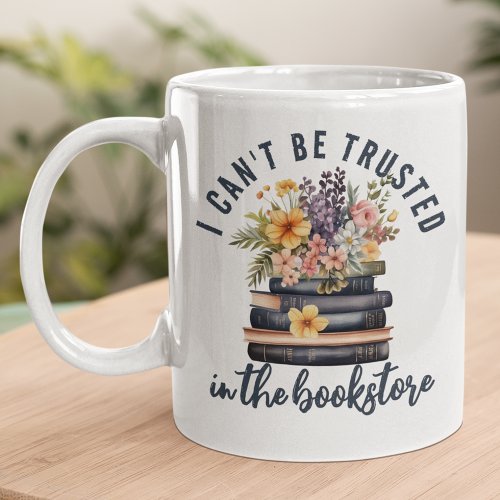 Book Lover Cant Be Trusted Bookstore  Coffee Mug