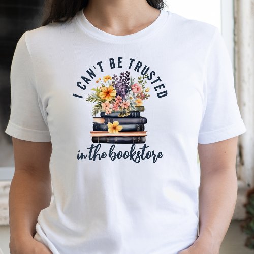 Book Lover Cant Be Trusted Bookstore  T_Shirt