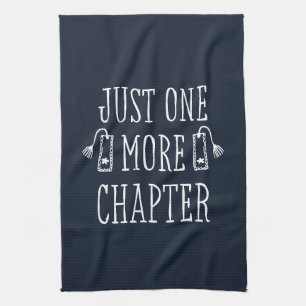 Book Lover Funny Just One More Chapter Saying Kitchen Towel