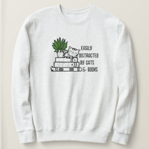 Book Lover Gift Easily Distracted By Cats & Book Sweatshirt