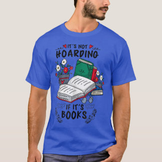 Book Lover Its Not Hoarding If Its Books Teacher L T-Shirt