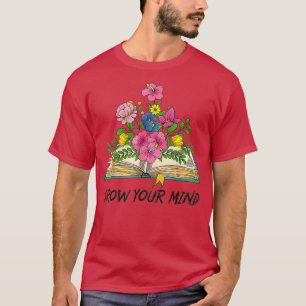 Book Lover Librarian Grow Your Mind Reading eacher T-Shirt