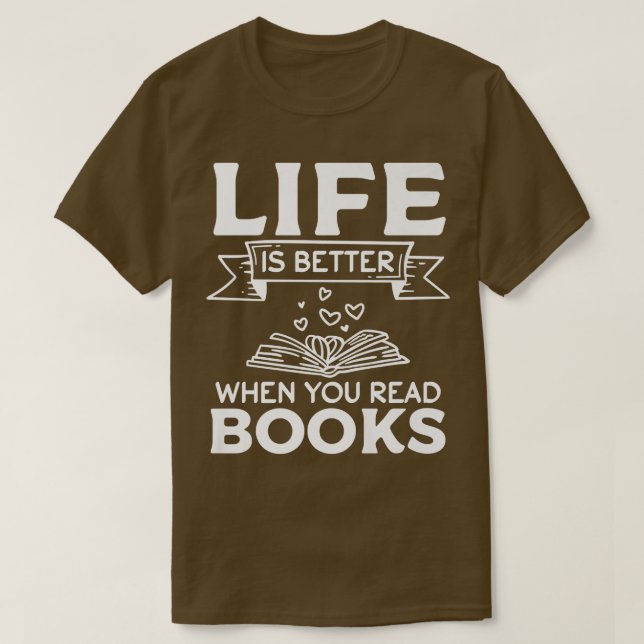 Book Lover Librarian I Life Is Better When You Rea T-Shirt (Design Front)
