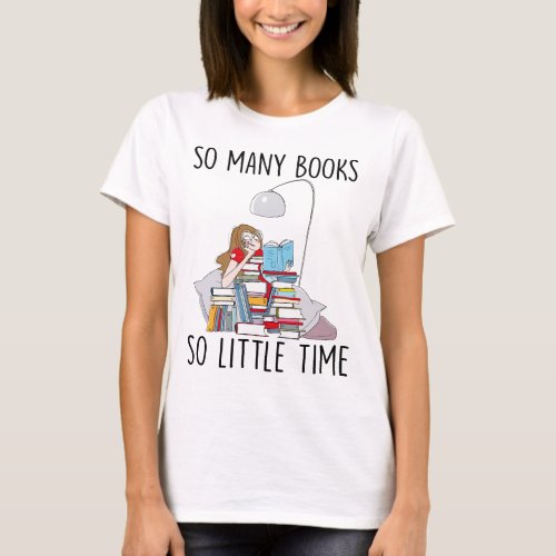 Book Lover Reading Girl Shirt So Many Books So  T_Shirt