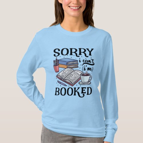 book lover tee sorry i cant im booked t_shirt