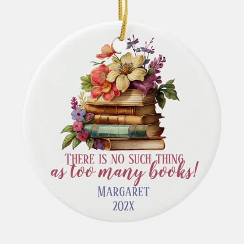 Book Lover Too Many Books Floral Ceramic Ornament