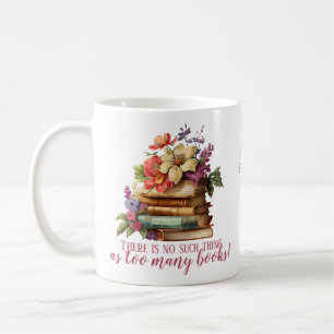 Book Lover Too Many Books Floral Coffee Mug