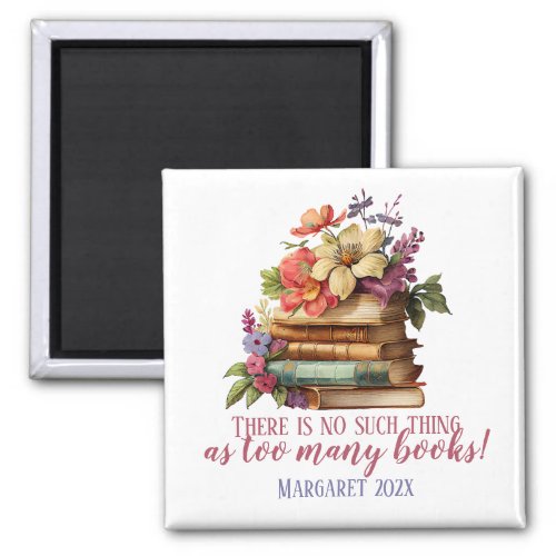 Book Lover Too Many Books Floral Magnet