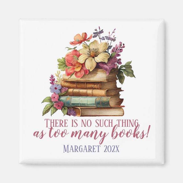 Book Lover Too Many Books Floral Magnet (Front)