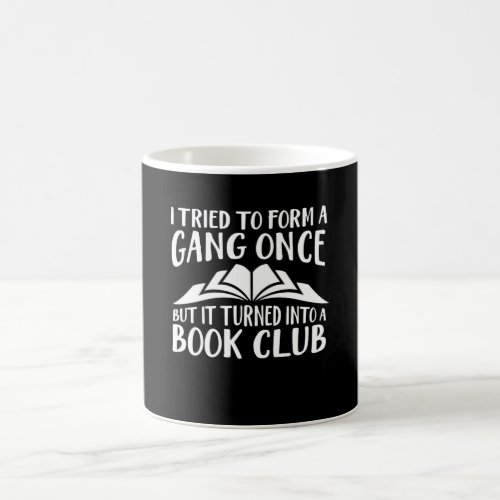 Book Lover Tried Form Gang Turned Into Club Coffee Mug