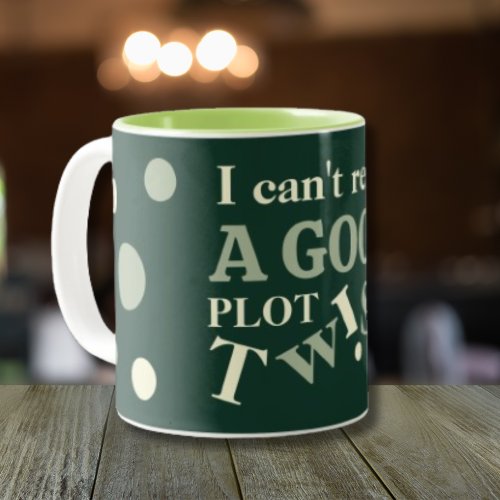 Book Lovers Funny Plot Twist Two_Tone Coffee Mug