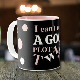Book Lovers Funny Plot Twist Two-Tone Coffee Mug