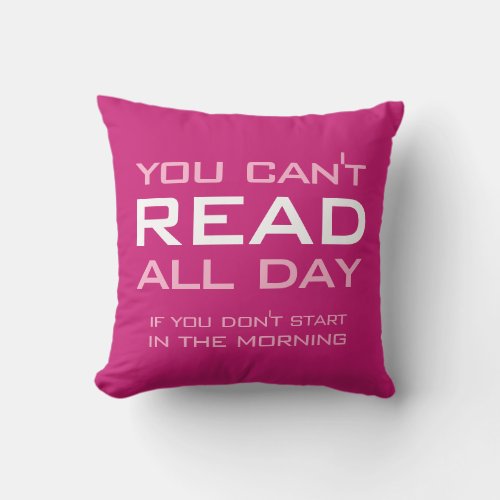 Book Lovers Gift Funny You Cant Read All Day Throw Pillow