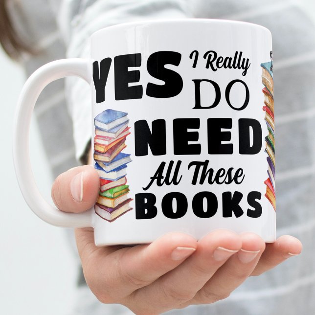 Book Lovers Gift I Do Need All These Books Funny Mug (Creator Uploaded)