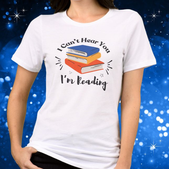 Book Lovers, I Can't Hear You I'm Reading Cute Tri-Blend Shirt (Available in multiple styles of apparel, colors and sizes. )