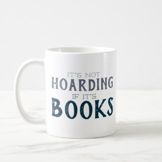 Book Lovers It's Not Hoarding If It's Books Funny Coffee Mug